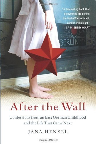 cover image AFTER THE WALL: Confessions from an East German Childhood and the Life That Came Next