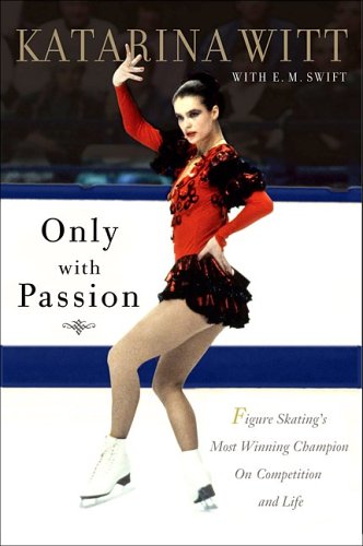 cover image Only with Passion: Figure Skating's Most Winning Champion on Competition and Life
