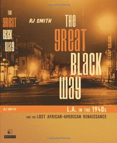 cover image The Great Black Way: L.A. in the 1940s and the Lost African-American Renaissance
