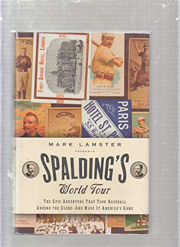 cover image Spalding's World Tour: The Epic Adventure That Took Baseball Around the Globe - And Made It America's Game