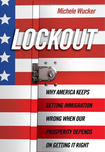 cover image Lockout: Why America Keeps Getting Immigration Wrong When Our Prosperity Depends on Getting It Right