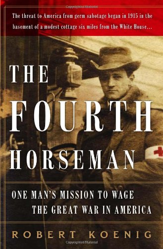 cover image The Fourth Horseman: One Man's Mission to Wage the Great War in America