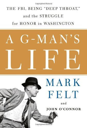cover image A G-Man's Life: The FBI, Being "Deep Throat," and the Struggle for Honor in Washington