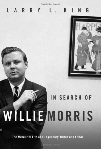 cover image In Search of Willie Morris: The Mercurial Life of a Legendary Writer and Editor