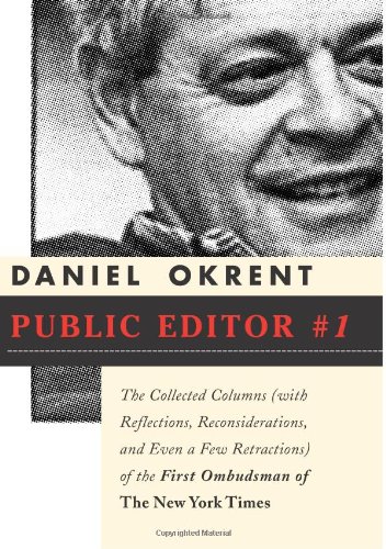 cover image Public Editor #1: The Collected Columns with Reflections, Reconsiderations, and Even a Few Retractions of the First Ombudsman of the New