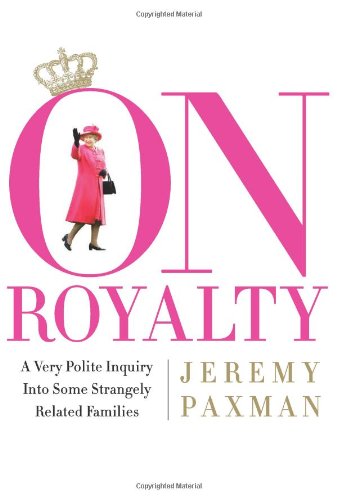 cover image On Royalty: A Very Polite Inquiry into Some Strangely Related Families