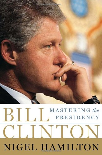 cover image Bill Clinton: Mastering the Presidency
