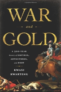 War and Gold: A 500-year History of Empires