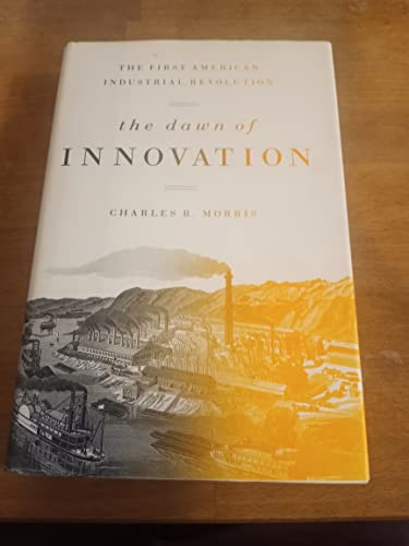cover image The Dawn of Innovation: The First American Industrial Revolution