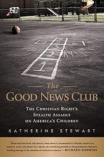 The Good News Club: The Christian Right’s Stealth Assault on America’s Children