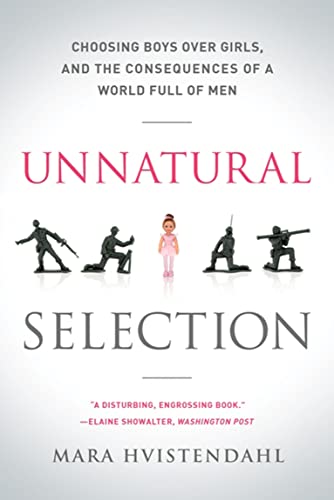 cover image Unnatural Selection: Choosing Boys over Girls, and the Consequences of a World Full of Men