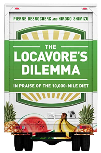 cover image The Locavore’s Dilemma: 
In Praise of the 10,000-Mile Diet