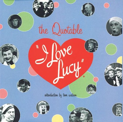 cover image The Quotable I Love Lucy
