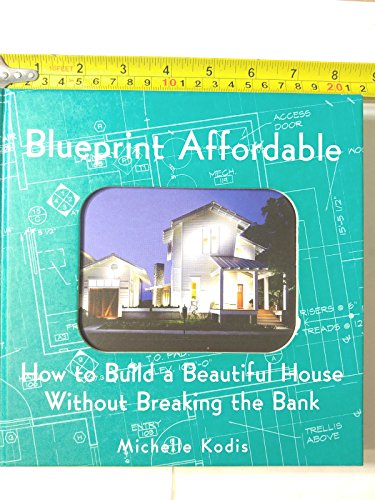 cover image BLUEPRINT AFFORDABLE: How to Build a Beautiful House Without Breaking the Bank