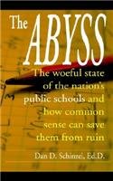 cover image The Abyss: The Woeful State of the Nation's Public Schools and How Common Sense Can Save Them from Ruin