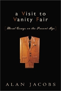 A VISIT TO VANITY FAIR: Moral Essays on the Present Age