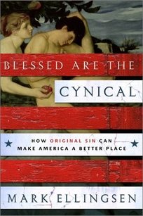 BLESSED ARE THE CYNICAL: How Original Sin Can Make America a Better Place
