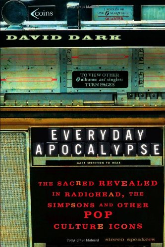 cover image EVERYDAY APOCALYPSE: The Sacred Revealed in Radiohead, the Simpsons, and Other Pop Culture Icons