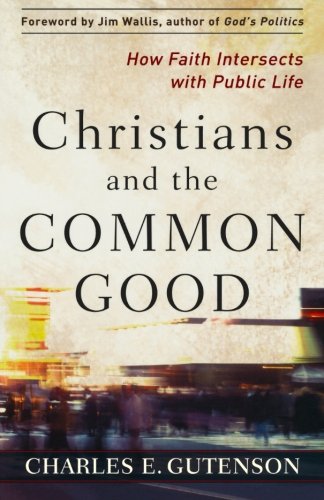 cover image Christians and the Common Good: How Faith Intersects with Public Life