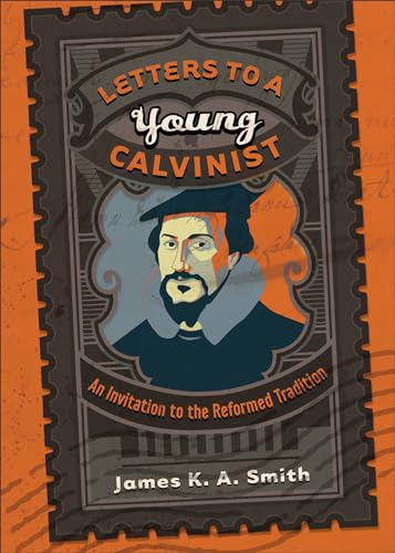 cover image Letters to a Young Calvinist: An Invitation to the Reformed Tradition