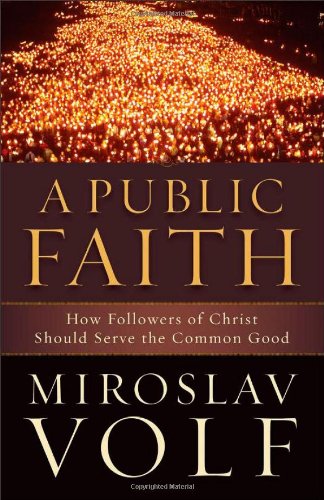 cover image A Public Faith: How Followers of Christ Should Serve the Common Good