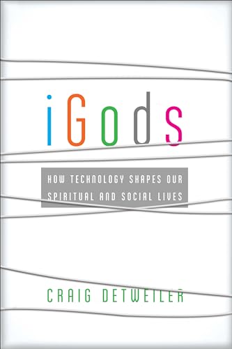 cover image iGods: How Technology Shapes Our Spiritual and Social Lives