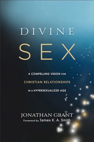 cover image Divine Sex: A Compelling Vision for Christian Relationships in a Hypersexualized Age