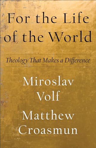 cover image For the Life of the World: Theology That Makes a Difference
