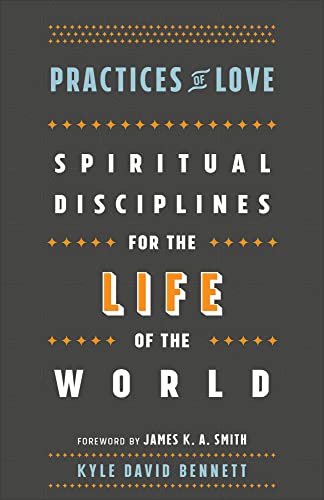 cover image Practices of Love: Spiritual Disciplines for the Life of the World
