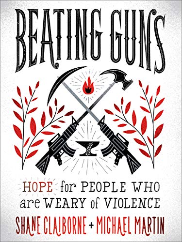 cover image Beating Guns: Hope for People Who Are Weary of Violence