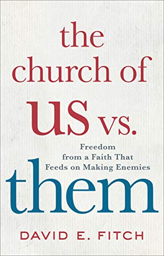 cover image The Church of Us vs. Them: Freedom from a Faith That Feeds on Making Enemies 