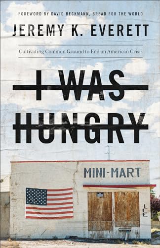 cover image I Was Hungry: Cultivating Common Ground to End an American Crisis 