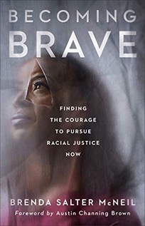 Becoming Brave: Finding the Courage to Pursue Racial Justice Now 