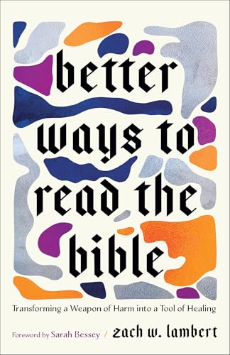 cover image Better Ways to Read the Bible: Transforming a Weapon of Harm into a Tool of Healing 