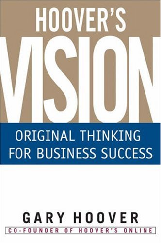 cover image HOOVER'S VISION: Original Thinking for Business Success