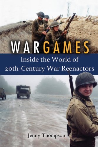 cover image War Games: Inside the World of Twentieth-Century War Reenactors