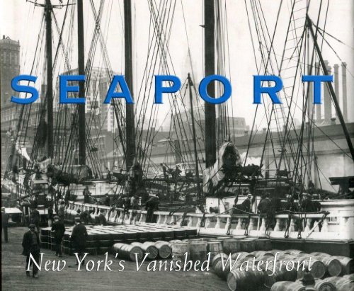cover image Seaport: New York's Vanished Waterfront