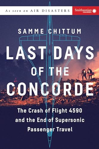 cover image Last Days of the Concorde: The Crash of Flight 4590 and the End of Supersonic Passenger Travel 