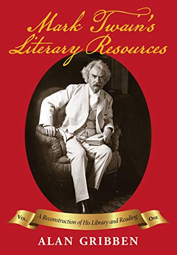 cover image Mark Twain’s Literary Resources: A Reconstruction of His Library and Reading, Vol. 1 