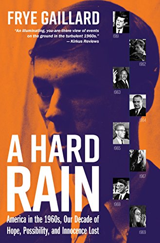 cover image A Hard Rain: America in the 1960s, Our Decade of Hope, Possibility, and Innocence Lost