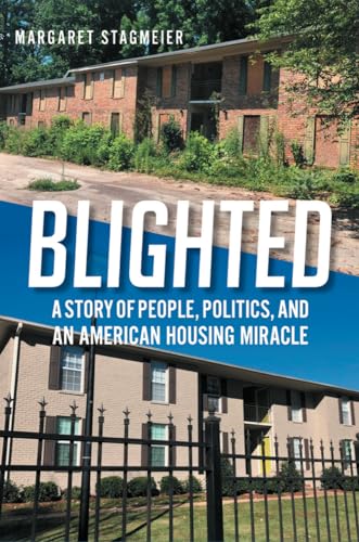 cover image Blighted: A Story of People, Politics, and an American Housing Miracle