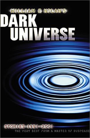 cover image William F. Nolan's Dark Universe: A Grandmaster of Suspense Collects His Best Stories