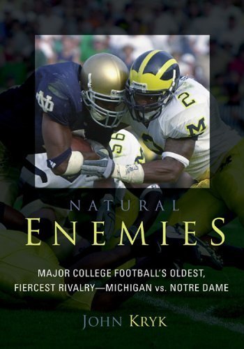 cover image NATURAL ENEMIES: Major College Football's Oldest, Fiercest Rivalry—Michigan vs. Notre Dame