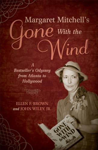cover image Margaret Mitchell’s Gone With the Wind: A Bestseller’s Odyssey from Atlanta to Hollywood