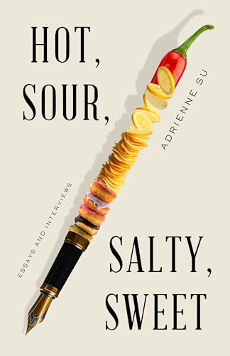 cover image Hot, Sour, Salty, Sweet: Essays and Interviews