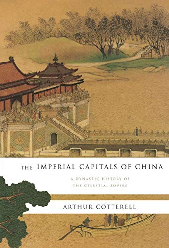 cover image The Imperial Capitals of China: A Dynastic History of the Celestial Empire