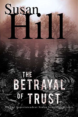 cover image The Betrayal of Trust: 
A Chief Superintendent 
Simon Serrailler Mystery