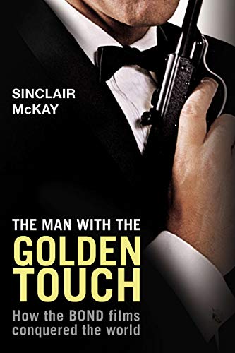 cover image The Man with the Golden Touch: How the Bond Films Conquered the World