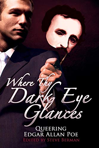 cover image Where Thy Dark Eye Glances: Queering Edgar Allan Poe