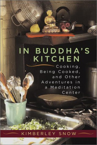 cover image IN BUDDHA'S KITCHEN: Cooking, Being Cooked, and Other Adventures in a Meditation Center